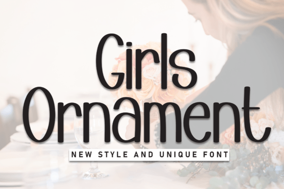 Girls Ornament: A Sweet and Friendly Font for Your Brand