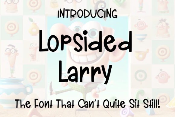 Lopsided Larry: A Playful Font for Creative Branding